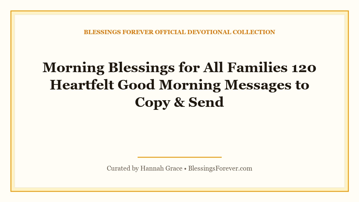 Morning Blessings for All Families  120 Heartfelt Good Morning Messages to Copy & Send